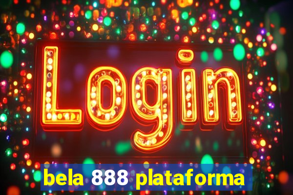 bela 888 plataforma